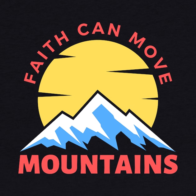 Faith Can Move Mountains | Christian Saying by All Things Gospel